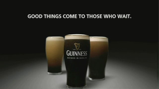 Guinness advertising slogan - good things come to those who wait