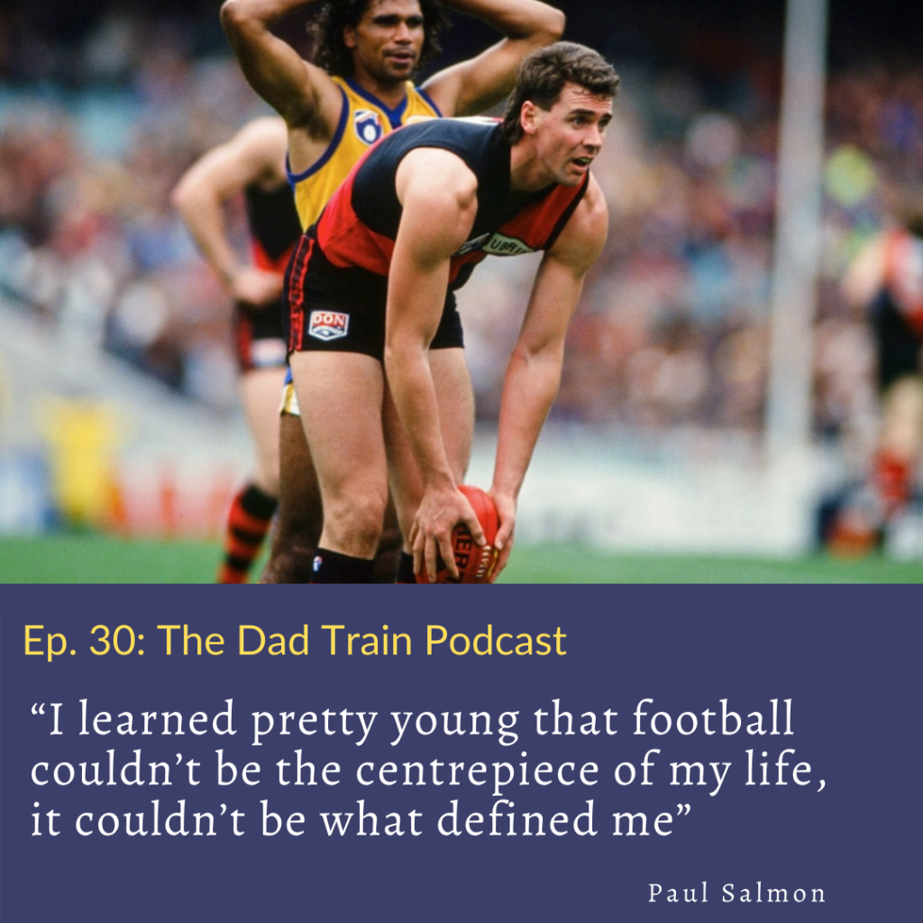 Paul Salmon quote from The Dad Train Podcast